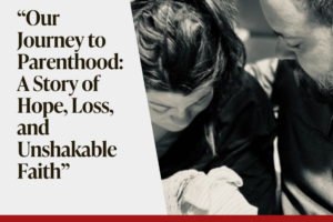 Our Journey to Parenthood: A Story of Hope, Loss, and Unshakable Faith